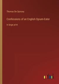 Confessions of an English Opium-Eater