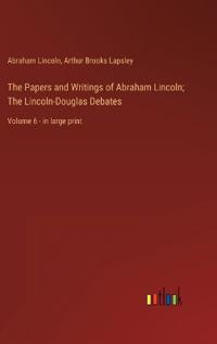 Bokomslag för "The Papers and Writings of Abraham Lincoln; The Lincoln-Douglas Debates"