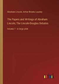 The Papers and Writings of Abraham Lincoln; The Lincoln-Douglas Debates