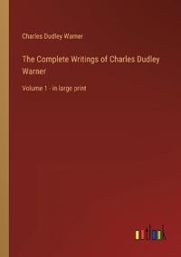 The Complete Writings of Charles Dudley Warner