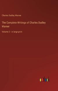 The Complete Writings of Charles Dudley Warner