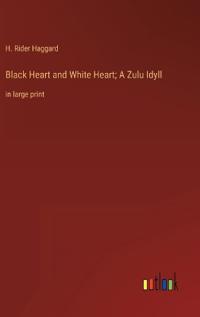 Black Heart and White Heart; A Zulu Idyll