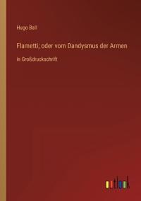 Flametti; oder vom Dandysmus der Armen