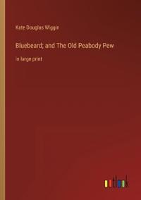 Bluebeard; and The Old Peabody Pew