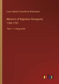 Memoirs of Napoleon Bonaparte; 1769-1797