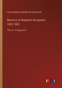 Memoirs of Napoleon Bonaparte; 1802-1803
