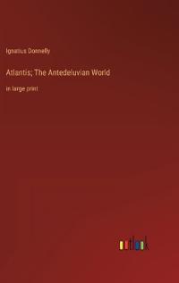 Atlantis; The Antedeluvian World