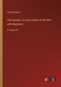 Bokomslag för "The Dynasts; An Epic-Drama of the War with Napoleon"