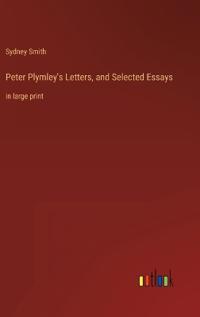 Peter Plymley's Letters, and Selected Essays
