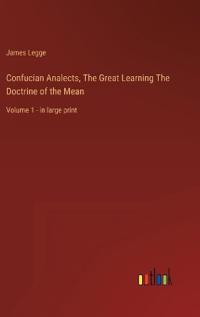 Bokomslag for "Confucian Analects, The Great Learning The Doctrine of the Mean"