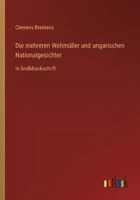 Kirjan kansi "Die mehreren Wehmüller und ungarischen Nationalgesichter"