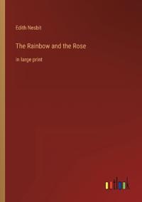 The Rainbow and the Rose