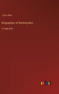 Biographies of Working Men