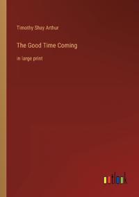 The Good Time Coming