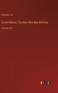 Uncle William; The Man Who Was Shif'less