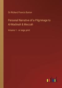 Personal Narrative of a Pilgrimage to Al-Madinah & Meccah