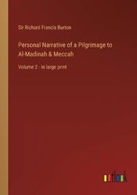 Personal Narrative of a Pilgrimage to Al-Madinah & Meccah