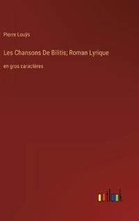 Les Chansons De Bilitis; Roman Lyrique