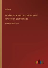 Bokomslag för "Le Blanc et le Noir; And Histoire des voyages de Scarmentado"