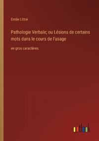 Kirjan kansi "Pathologie Verbale; ou Lésions de certains mots dans le cours de l'usage"