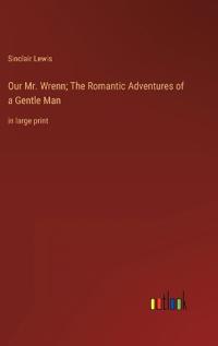Bokomslag för "Our Mr. Wrenn; The Romantic Adventures of a Gentle Man"