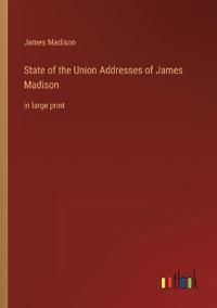 State of the Union Addresses of James Madison