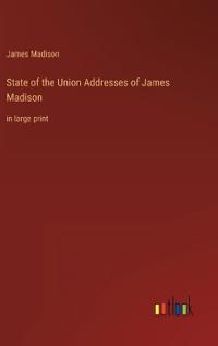 Bokomslag för "State of the Union Addresses of James Madison"