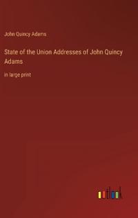 State of the Union Addresses of John Quincy Adams