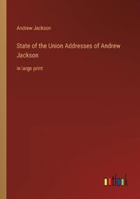 State of the Union Addresses of Andrew Jackson