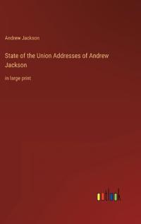 Bokomslag för "State of the Union Addresses of Andrew Jackson"