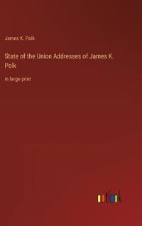 Bokomslag för "State of the Union Addresses of James K. Polk"