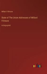 Bokomslag för "State of The Union Addresses of Millard Fillmore"