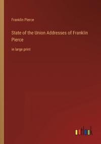 State of the Union Addresses of Franklin Pierce