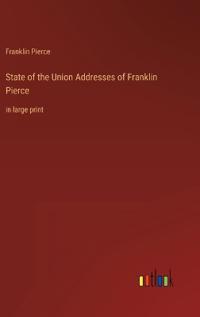Bokomslag för "State of the Union Addresses of Franklin Pierce"