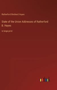State of the Union Addresses of Rutherford B. Hayes