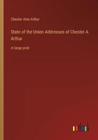 State of the Union Addresses of Chester A. Arthur