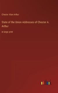 Bokomslag för "State of the Union Addresses of Chester A. Arthur"