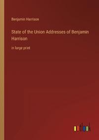 Bokomslag för "State of the Union Addresses of Benjamin Harrison"