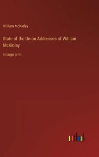 Bokomslag för "State of the Union Addresses of William McKinley"