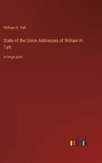 Bokomslag för "State of the Union Addresses of William H. Taft"