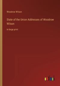 State of the Union Addresses of Woodrow Wilson