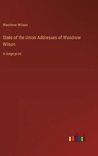 Bokomslag för "State of the Union Addresses of Woodrow Wilson"