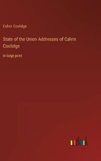 Bokomslag för "State of the Union Addresses of Calvin Coolidge"