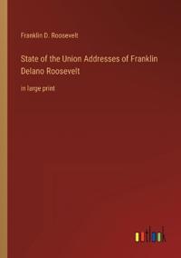 State of the Union Addresses of Franklin Delano Roosevelt
