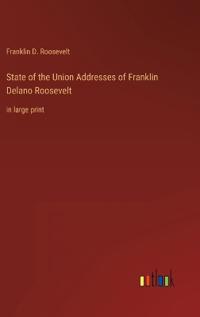 State of the Union Addresses of Franklin Delano Roosevelt