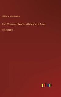 The Morals of Marcus Ordeyne; a Novel