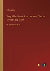 Bokomslag för "Vingt Mille Lieues Sous Les Mers; Tour du Monde Sous Marin"