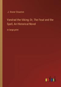 Vandrad the Viking; Or, The Feud and the Spell, An Historical Novel