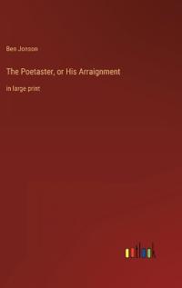 The Poetaster, or His Arraignment