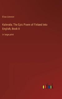 Bokomslag för "Kalevala; The Epic Poem of Finland into English, Book II"
